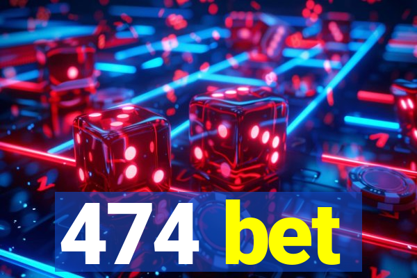 474 bet